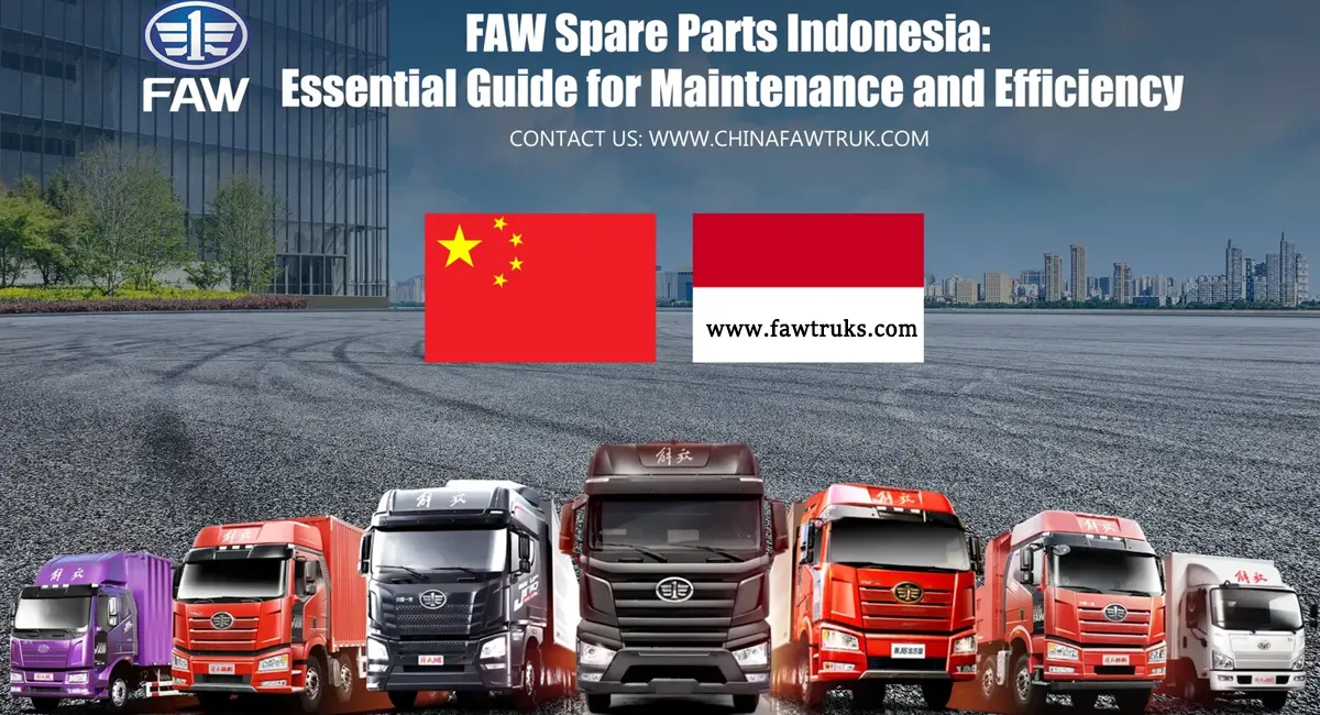 FAW spare parts Indonesia guide for truck maintenance and efficiency